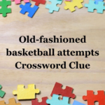 Old Fashioned Basketball Attempts Nyt Crossword Clue: ​Answer and Trend